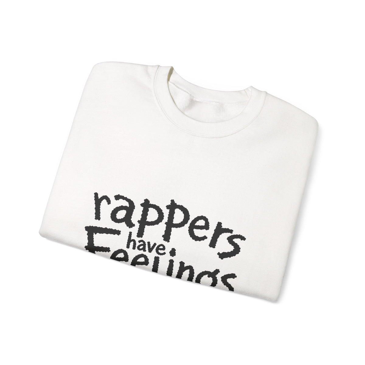 Rappers Have Feelings Crewneck Sweatshirt