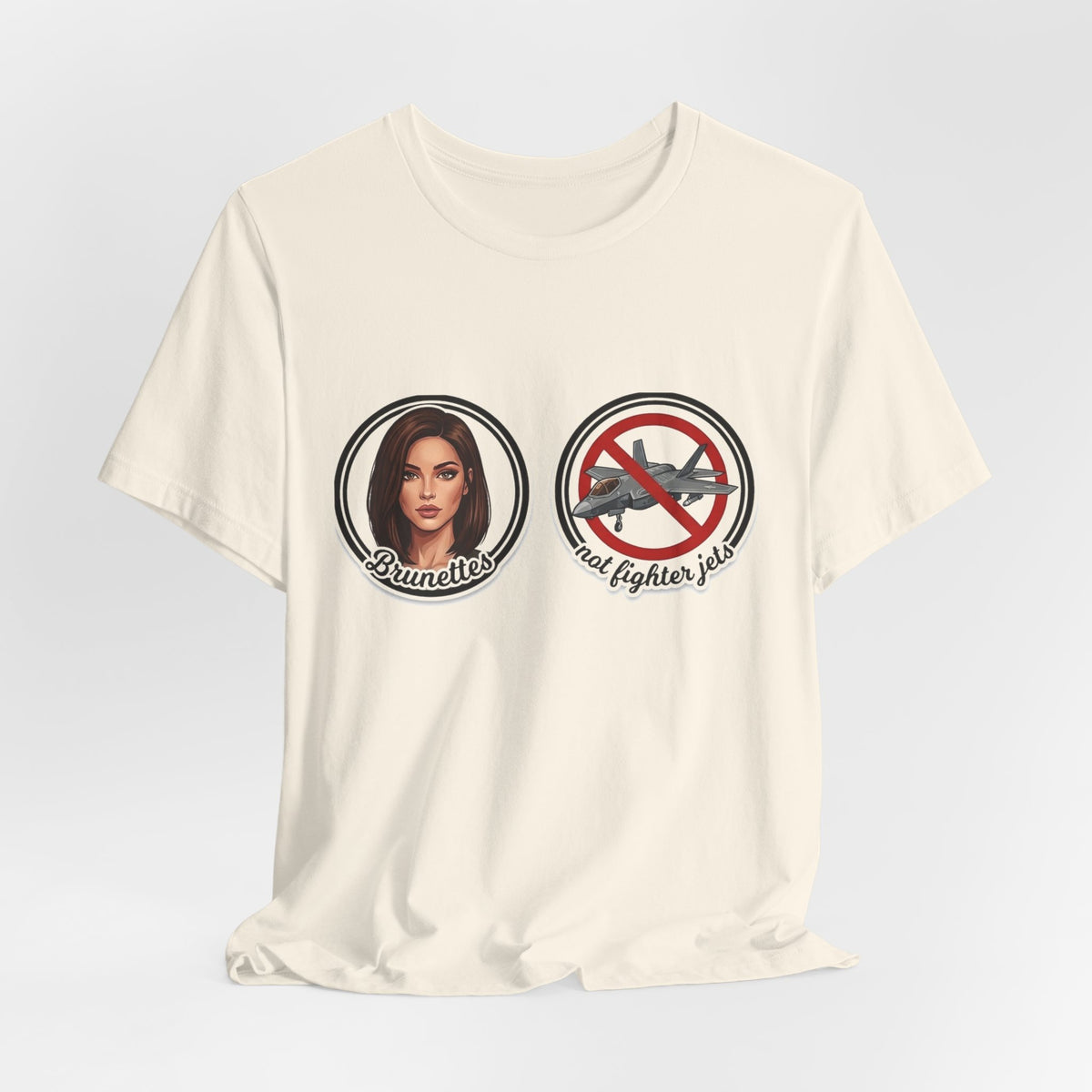 Brunettes Not Fighter Jets T-Shirt