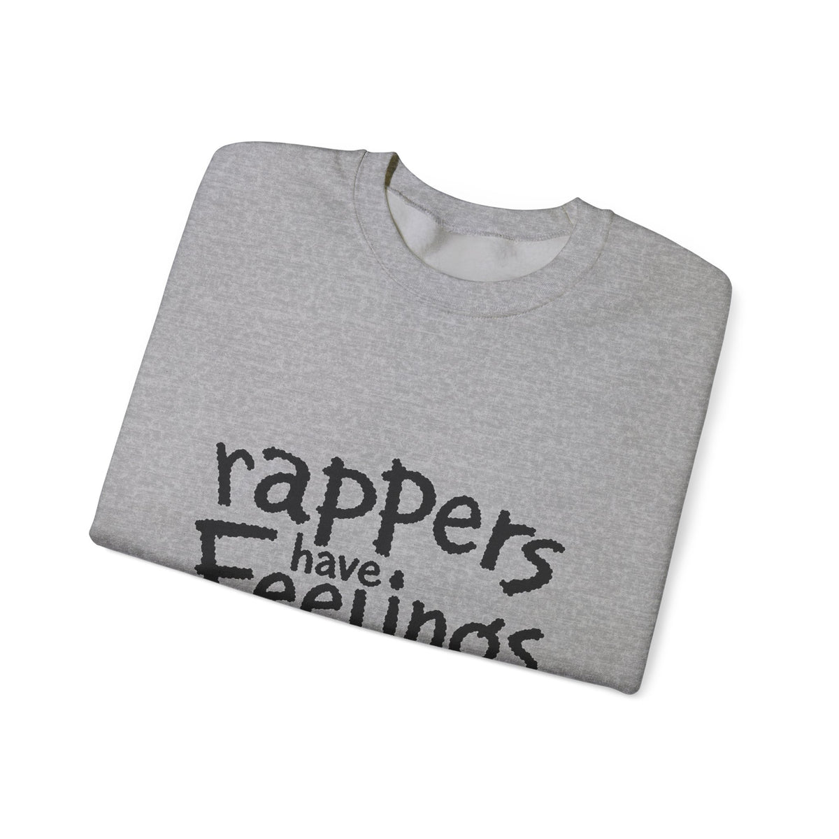 Rappers Have Feelings Crewneck Sweatshirt