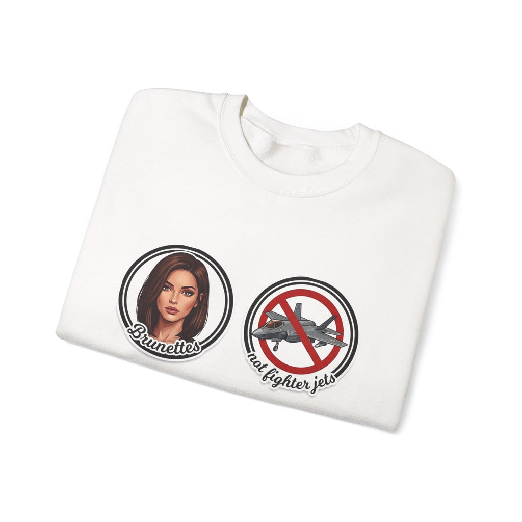 Brunettes Not Fighter Jets Crewneck Sweatshirt