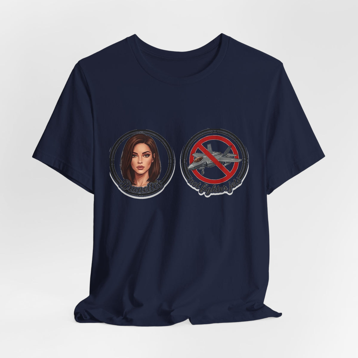 Brunettes Not Fighter Jets T-Shirt