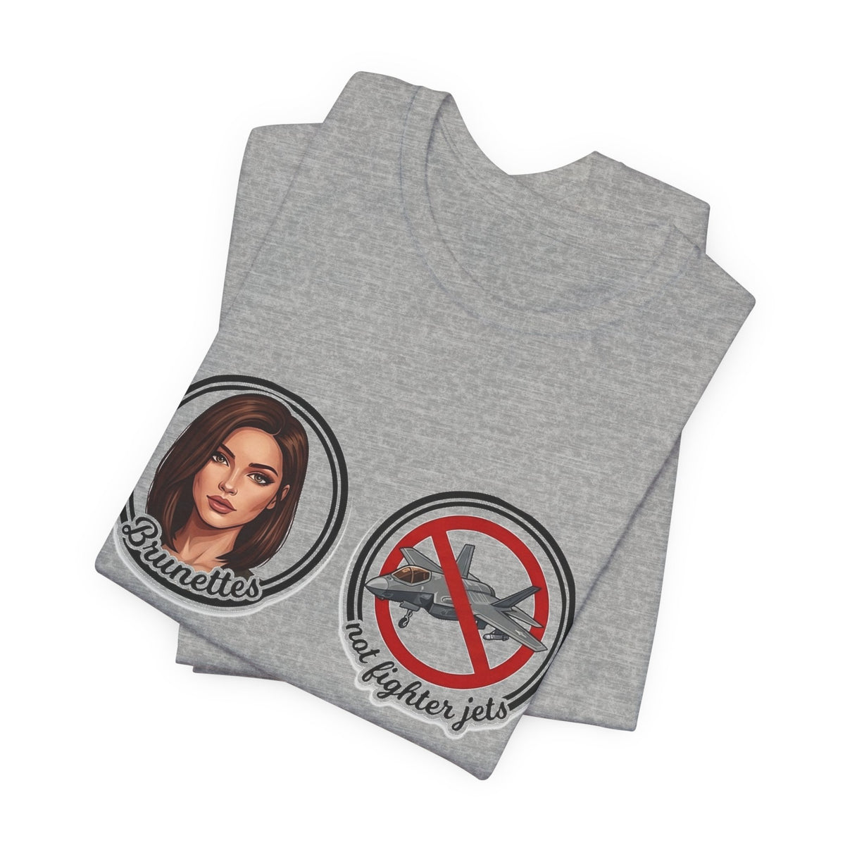 Brunettes Not Fighter Jets T-Shirt