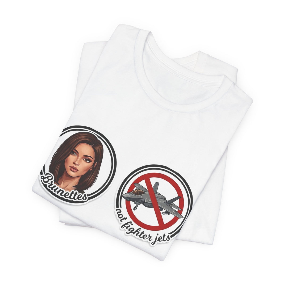 Brunettes Not Fighter Jets T-Shirt