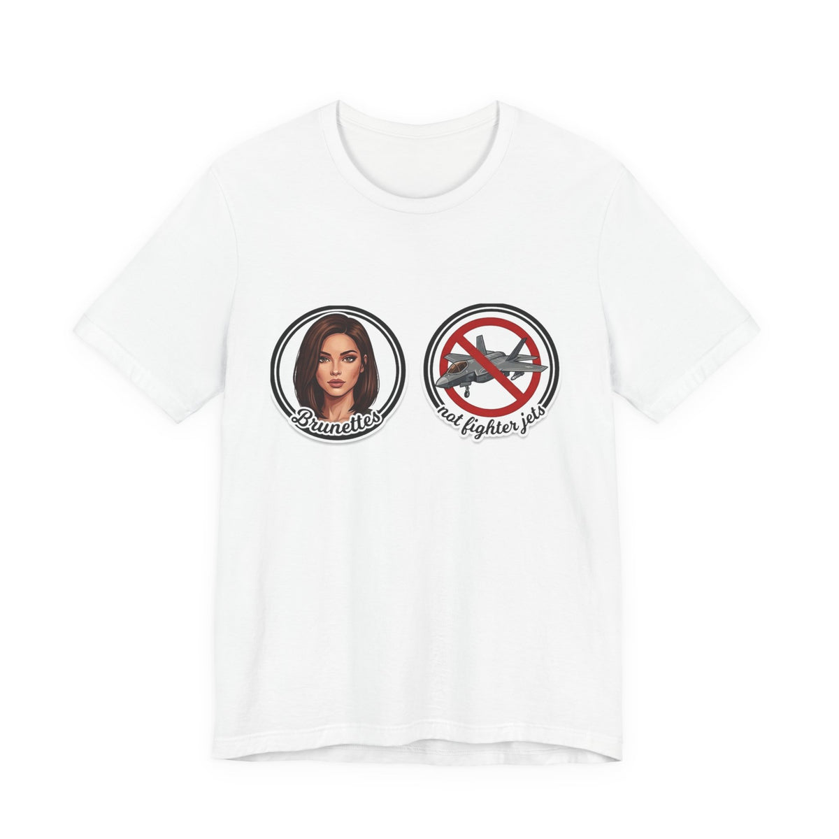 Brunettes Not Fighter Jets T-Shirt