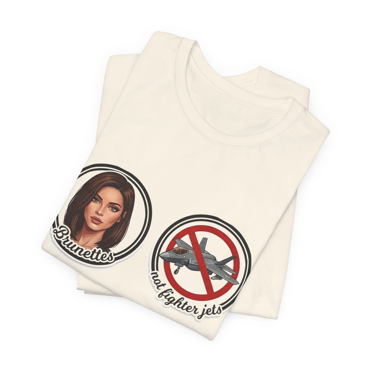 Brunettes Not Fighter Jets T-Shirt