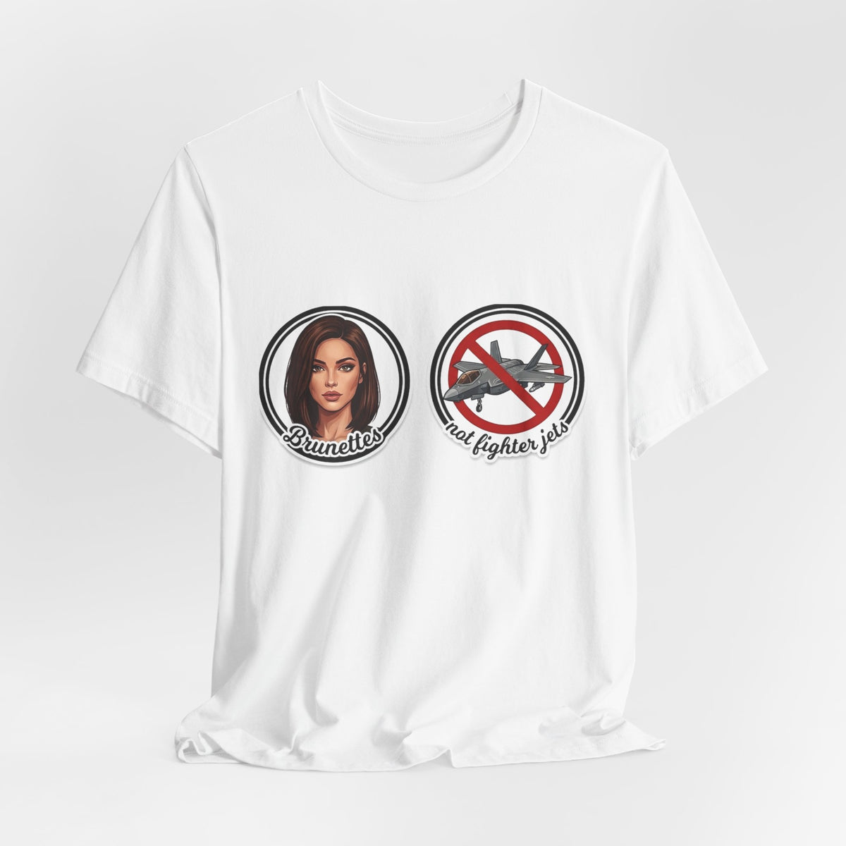 Brunettes Not Fighter Jets T-Shirt